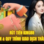 Rút Tiền King88 | Điều Kiện & Quy Trình Giao Dịch Thành Công
